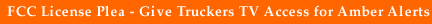 FCC License Plea - Give Truckers TV Access for Amber Alerts